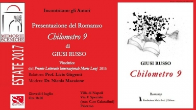 Giovedi 6 luglio  2017 ore 18 presentazione romanzo  &quot;Chilometro 9&quot; di Giusi Russo vincitrice del Premio Letterario Internazionale Mario Luzi 2016