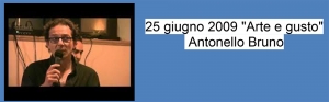 25 giugno 2009 &quot;Arte e gusto&quot; - Antonello Bruno